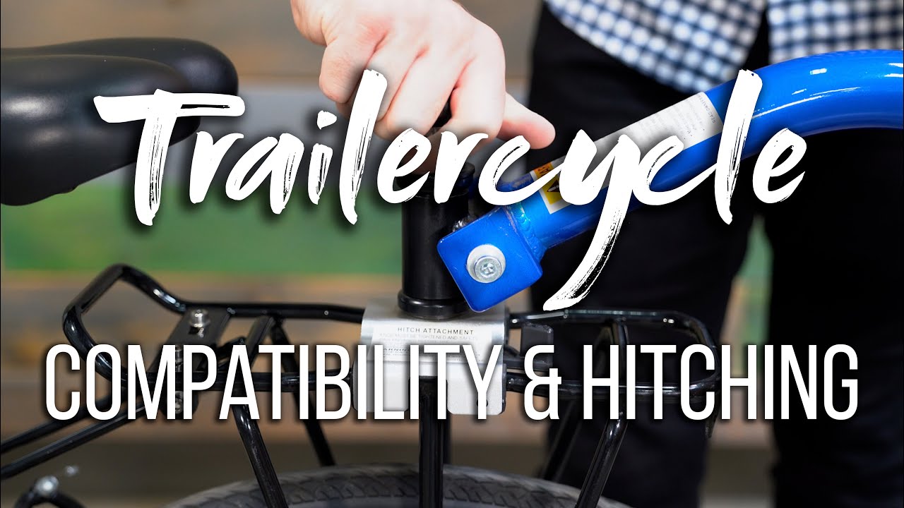 Trailercycle Compatibility & Hitching